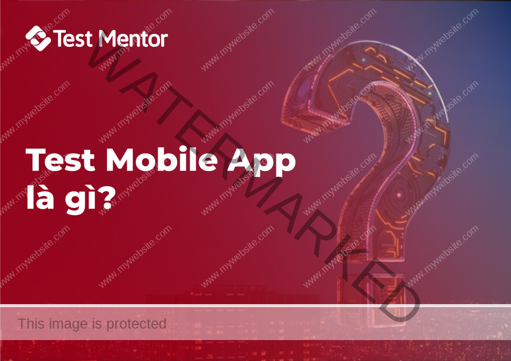 Test Mobile App là gì?