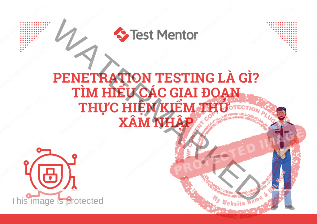 Penetration testing là gì Tìm hiểu các giai đoạn thực hiện kiểm thử xâm nhập