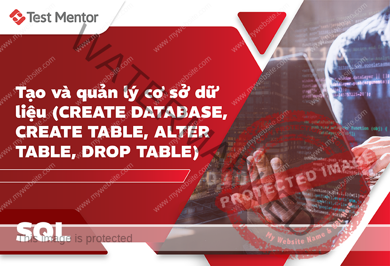 Tạo và quản lý cơ sở dữ liệu (CREATE DATABASE, CREATE TABLE, ALTER TABLE, DROP TABLE)