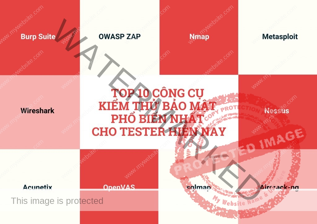 Top 10 công cụ kiểm thử bảo mật phổ biến nhất dành cho Tester hiện nay